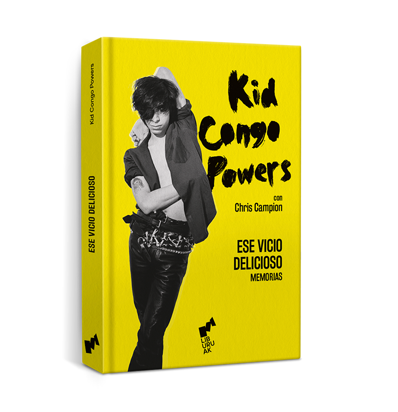 Portada del libro "Ese vicio delicioso" de Kid Congo Powers con Chris Campion